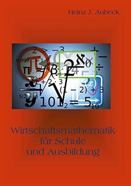 Wirtschaftsmathematik für Schule und Ausbildung