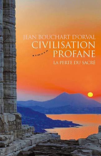 Civilisation profane : la perte du sacré