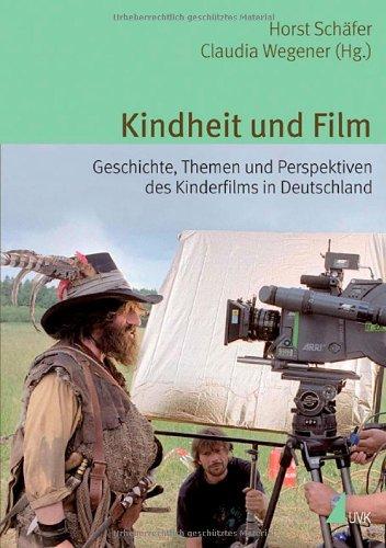 Kindheit und Film: Geschichte, Themen und Perspektiven des Kinderfilms in Deutschland