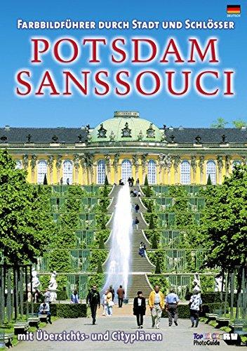 Potsdam/Sanssouci (deutsche Ausgabe) Farbbildführer durch Stadt und Schlösser