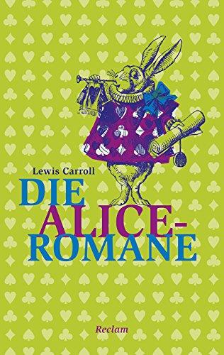 Die Alice-Romane: Alices Abenteuer im Wunderland. Durch den Spiegel und was Alice dort fand (Reclam Taschenbuch)