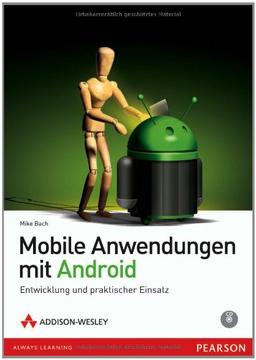 Mobile Anwendungen mit Android: Entwicklung und praktischer Einsatz (Open Source Library)