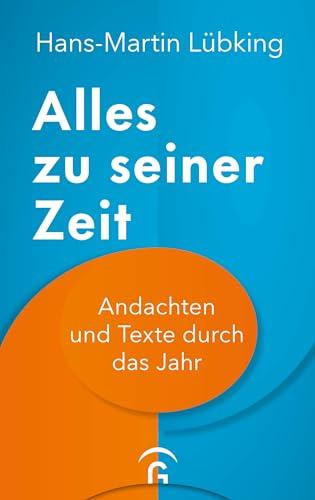 Alles zu seiner Zeit: Andachten und Texte durch das Jahr. Mit 11 farbigen Abbildungen und Zusatzinformationen zu den Fest- und Gedenktagen