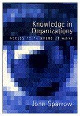 Sparrow, J: Knowledge in Organizations: Access to Thinking at Work