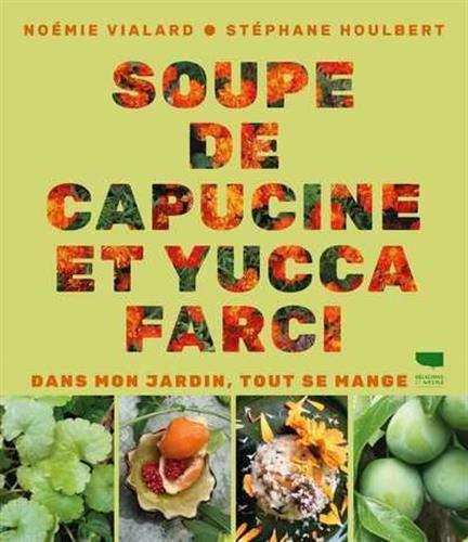 Soupe de capucine et yucca farci : dans mon jardin, tout se mange