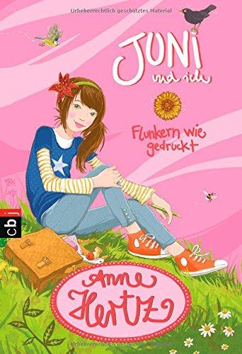 Juni und ich - Flunkern wie gedruckt: Band 1 (Hertz, Anne: Juni und ich, Band 1)