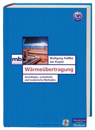 Wärmeübertragung. Grundlagen, analytische und numerische Methoden, mit SoftwarePaket Scilab auf CD-ROM