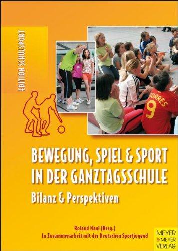 Bewegung, Spiel und Sport in der Ganztagsschule: Bilanz und Perspektiven