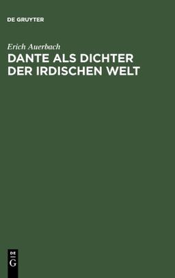 Dante als Dichter der irdischen Welt (Um Ein Nachwort Von Kurt Flasch Erganzte Auflage Der Erstausgabe Von 1929, 2)