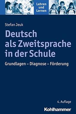 Deutsch als Zweitsprache in der Schule: Grundlagen - Diagnose - Förderung (Lehren und Lernen)