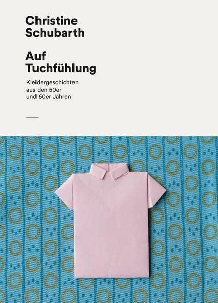 Auf Tuchfühlung: Kleidergeschichten aus den 50er und 60er Jahren