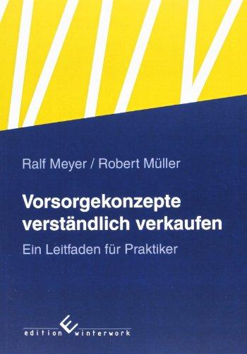 Vorsorgekonzepte verständlich verkaufen: Ein Leitfaden für Praktiker