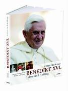 Benedikt XVI. - Leben und Auftrag. Die Große Biografie in Bildern und Texten