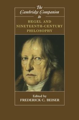 The Cambridge Companion to Hegel and Nineteenth-Century Philosophy (Cambridge Companions to Philosophy)