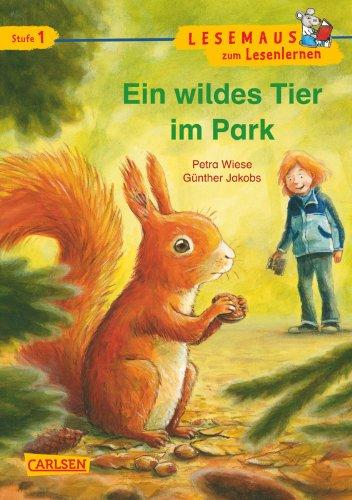 LESEMAUS zum Lesenlernen Stufe 1: Ein wildes Tier im Park: überarbeitete Neuausgabe