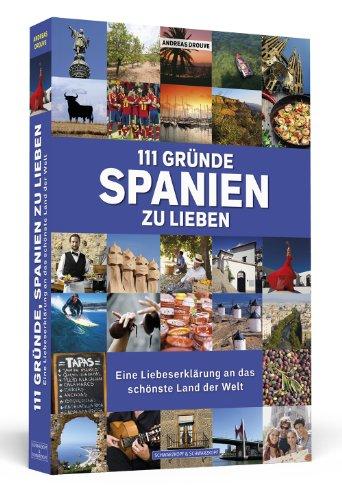 111 Gründe, Spanien zu lieben - Eine Liebeserklärung an das schönste Land der Welt