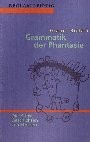 Grammatik der Phantasie. Die Kunst, Geschichten zu erfinden.