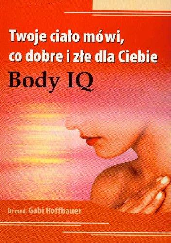 Twoje ciało mówi co dobre i złe dla Ciebie: Body IQ