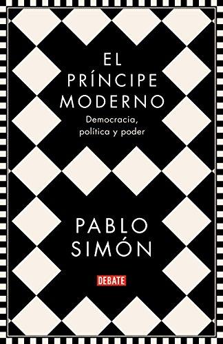 El príncipe moderno: Democracia, política y poder