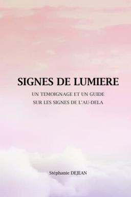 SIGNES DE LUMIERE: Un témoignage et un guide sur les signes de l'au-delà