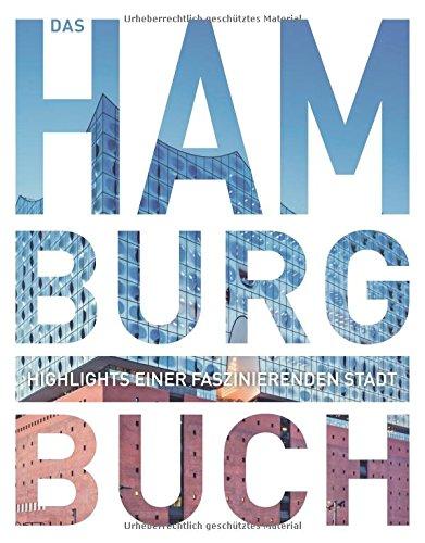 Das Hamburg Buch: Highlights einer faszinierenden Stadt (KUNTH Das ... Buch. Highlights einer faszinierenden Stadt)