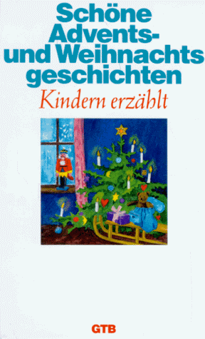 Schöne Advents- und Weihnachtsgeschichten. Kindern erzählt.