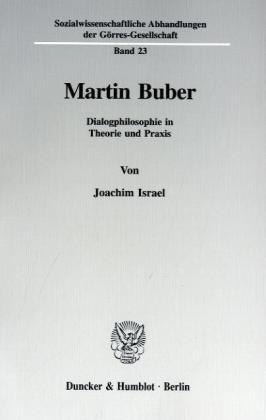 Martin Buber.: Dialogphilosophie in Theorie und Praxis.