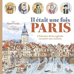 Il était une fois Paris : l'histoire de la capitale racontée aux enfants