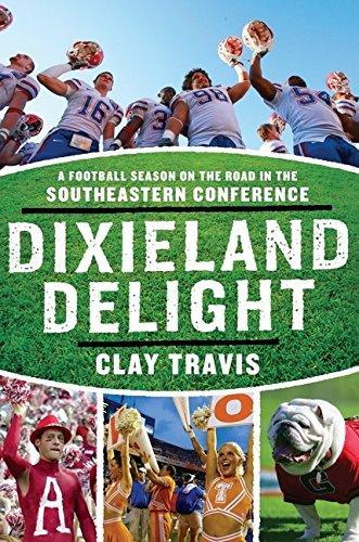 Dixieland Delight: A Football Season on the Road in the Southeastern Conference