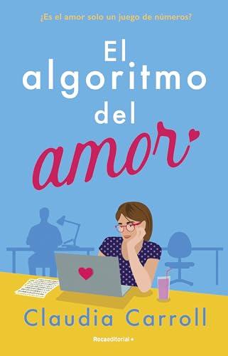 El algoritmo del amor: ¿Es el amor solo un juego de números? (Novela)