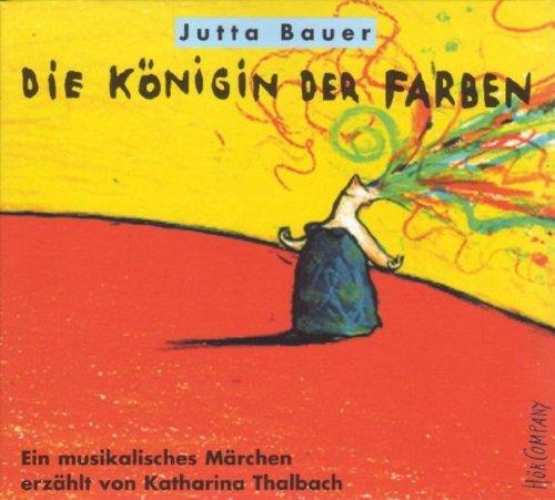 Die Königin der Farben. Ein musikalisches Märchen. CD