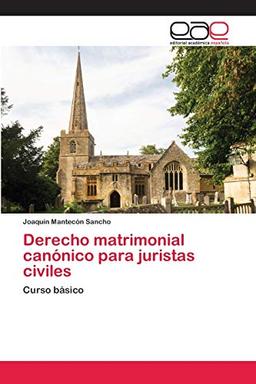 Derecho matrimonial canónico para juristas civiles: Curso básico