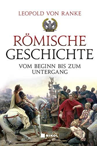 Römische Geschichte: Vom Beginn bis zum Untergang