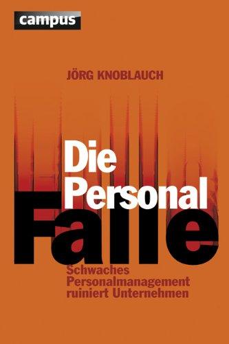 Die Personalfalle: Schwaches Personalmanagement ruiniert Unternehmen