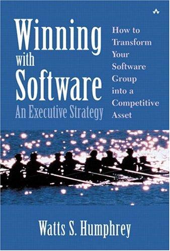 Winning with Software: An Executive Strategy (SEI Series in Software Engineering)