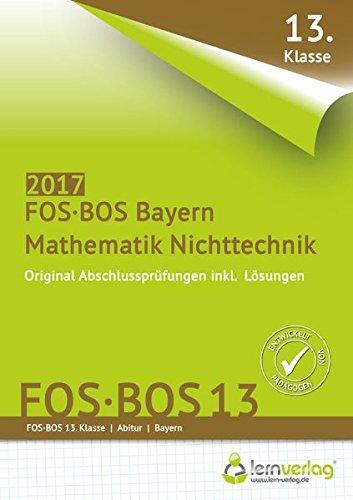 Abschlussprüfung Mathematik Nichttechnik FOS-BOS 13 Bayern 2017