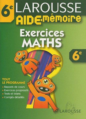 Exercices maths, 6e : tout le programme, rappels de cours, exercices progressifs, tests et bilans, exercices détaillés