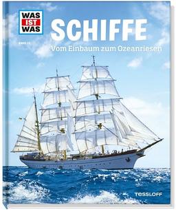 Was ist was Bd. 025: Schiffe. Vom Einbaum zum Ozeanriesen