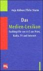 Das Medien- Lexikon. Fachbegriffe von A- Z aus Print, Radio, TV und Internet