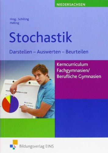 Stochastik. Darstellen - Auswerten - Beurteilen. Kerncurriculum Fachgymnasien / Berufliche Gymnasien in Niedersachsen. Lehr-/Fachbuch