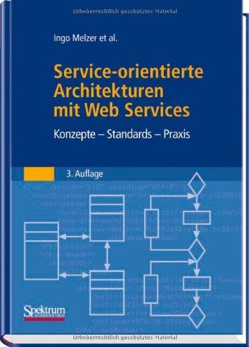 Service-orientierte Architekturen mit Web Services: Konzepte - Standards - Praxis