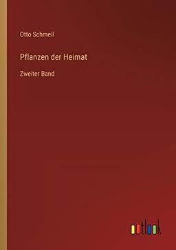 Pflanzen der Heimat: Zweiter Band