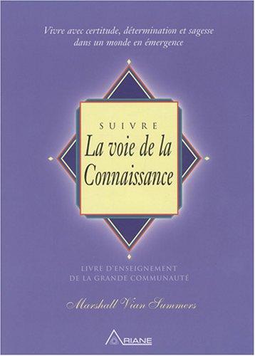 Suivre la voie de la connaissance : Vivre avec certitude, détermination et sagesse dans un monde en émergence