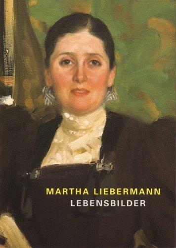 Martha Liebermann: Lebensbilder