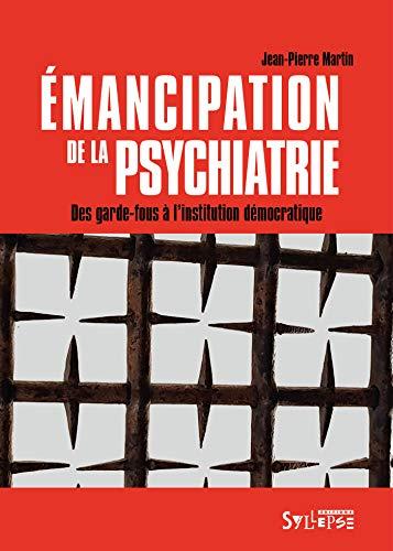 Emancipation de la psychiatrie : des garde-fous à l'institution démocratique