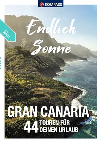 KOMPASS Endlich Endlich Sonne, Gran Canaria: 44 Touren für Deinen Urlaub