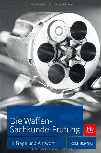 Die Waffen-Sachkunde-Prüfung: In Frage und Antwort