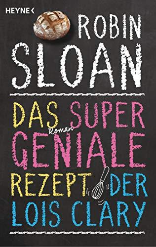 Das supergeniale Rezept der Lois Clary: Roman