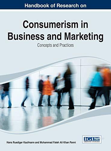 Handbook of Research on Consumerism in Business and Marketing: Concepts and Practices (Advances in Marketing Customer Relationship Management and E-services Book Series)