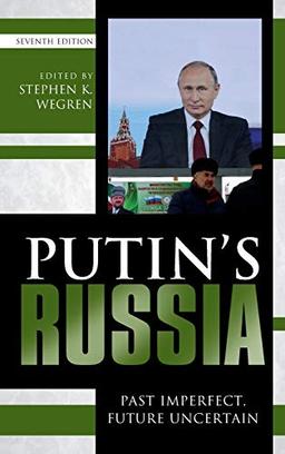 Putin's Russia: Past Imperfect, Future Uncertain, Seventh Edition